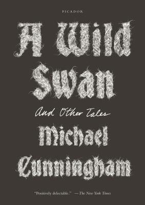 Wild Swan by Cunningham, Michael