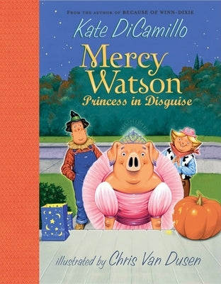 Mercy Watson: Princess in Disguise by DiCamillo, Kate