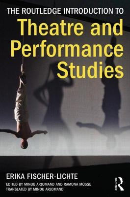 The Routledge Introduction to Theatre and Performance Studies by Fischer-Lichte, Erika