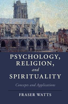 Psychology, Religion, and Spirituality: Concepts and Applications by Watts, Fraser