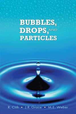 Bubbles, Drops, and Particles by Clift, R.