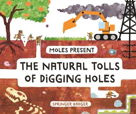 Moles Present the Natural Tolls of Digging Holes by Badger, Springer