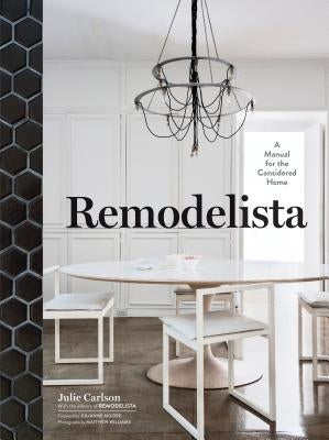 Remodelista: A Manual for the Considered Home by Carlson, Julie