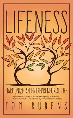 Lifeness: Harmonize an Entrepreneurial Life by Rubens, Tom