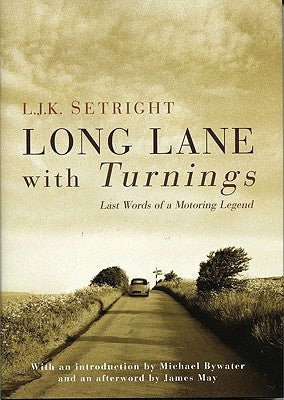 Long Lane with Turnings: Last Words of a Motoring Legend by Setright, L. J. K.