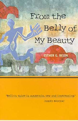 From the Belly of My Beauty: Poems by Belin, Esther G.