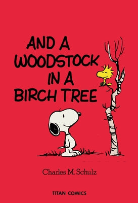 Peanuts: And a Woodstock in a Birch Tree by Schulz, Charles M.