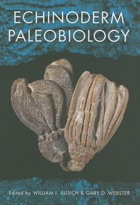 Echinoderm Paleobiology by Ausich, William I.