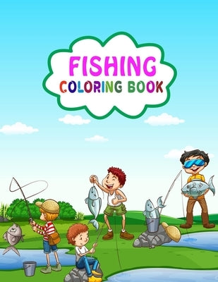 Fishing Coloring Book: Funny and Cute Fishing Coloring Book for Kids, Toddlers and Adults by House, Karan Book