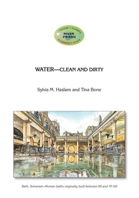 Water Clean and Dirty: The chemical nature of water, clean or dirty by Bone, Tina