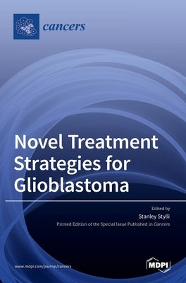 Novel Treatment Strategies for Glioblastoma by Stylli, Stanley