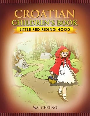 Croatian Children's Book: Little Red Riding Hood by Cheung, Wai