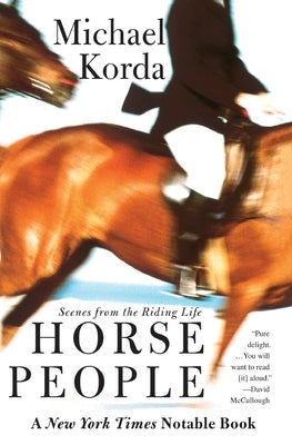 Horse People: Scenes from the Riding Life by Korda, Michael