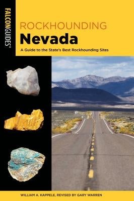 Rockhounding Nevada: A Guide to the State's Best Rockhounding Sites by Warren, Gary