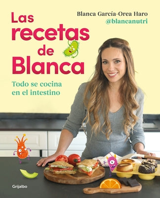 Las Recetas de Blanca / Blanca's Recipes by Garc&#237;a-Orea Haro, Blanca