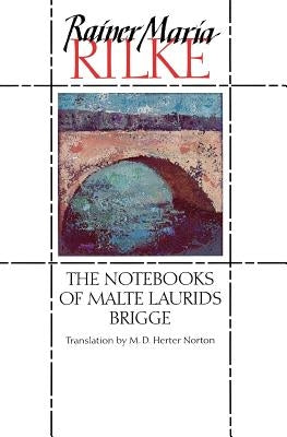 The Notebooks of Malte Laurids Brigge by Rilke, Rainer Maria