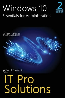 Windows 10, Essentials for Administration, Professional Reference, 2nd Edition by Stanek, William R.