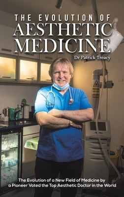 The Evolution of Aesthetic Medicine by Treacy, Patrick