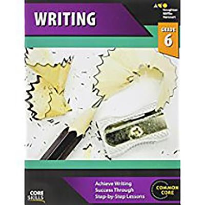 Core Skills Writing Workbook Grade 6 by Houghton Mifflin Harcourt