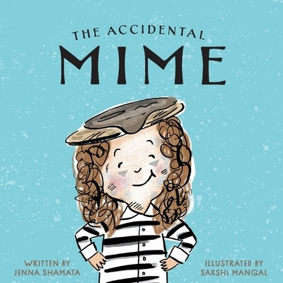 The Accidental Mime by Shamata, Jenna