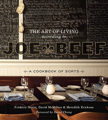 The Art of Living According to Joe Beef: A Cookbook of Sorts by McMillan, David