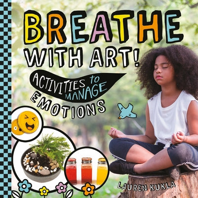 Breathe with Art! Activities to Manage Emotions by Kukla, Lauren