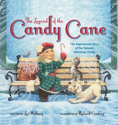 The Legend of the Candy Cane: The Inspirational Story of Our Favorite Christmas Candy by Walburg, Lori