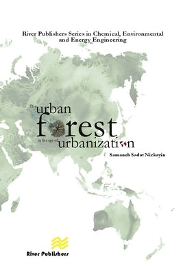 The Urban Forest in the Age of Urbanisation by Nickayin, Samaneh Sadat
