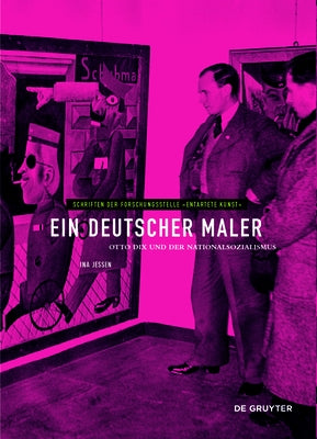 Ein Deutscher Maler: Otto Dix Und Der Nationalsozialismus by Jessen, Ina