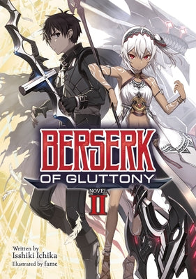 Berserk of Gluttony (Light Novel) Vol. 2 by Ichika, Isshiki