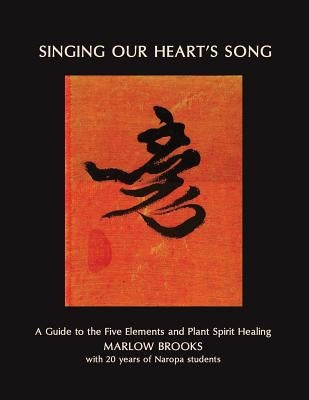 Singing Our Heart's Song: A Guide to the Five Elements and Plant Spirit Healing by Clemmons, Laura &. Marc Henry