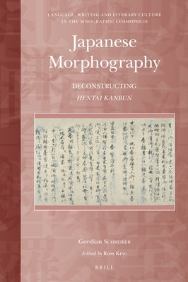 Japanese Morphography: Deconstructing Hentai Kanbun by Schreiber, Gordian