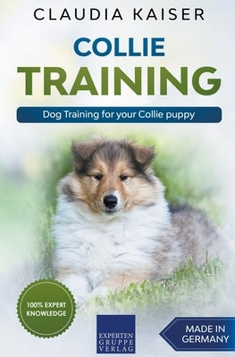 Collie Training - Dog Training for your Collie puppy by Kaiser, Claudia