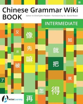 Chinese Grammar Wiki BOOK: Intermediate by Moser, David
