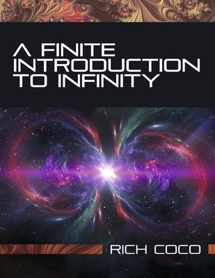 A Finite Introduction to Infinity by Coco, Rich