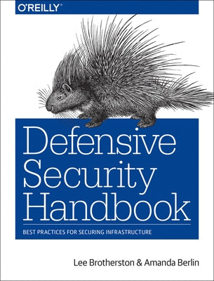 Defensive Security Handbook: Best Practices for Securing Infrastructure by Brotherston, Lee