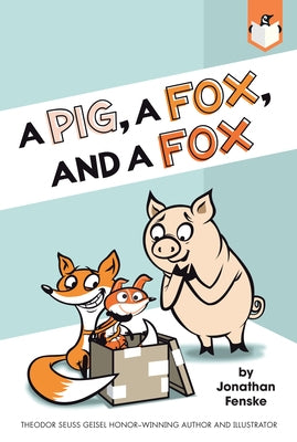 A Pig, a Fox, and a Fox by Fenske, Jonathan