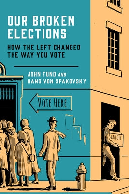 Our Broken Elections by Fund, John