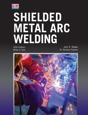 Shielded Metal Arc Welding by Walker, John R.