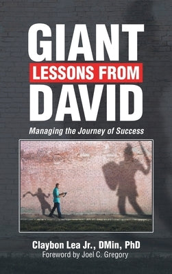 Giant Lessons from David: Managing the Journey of Success by Lea Dmin, Claybon, Jr.