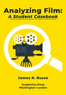 Analyzing Film: A Student Casebook by Russo, James R.