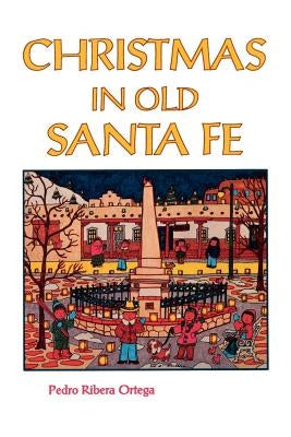Christmas in Old Santa Fe by Ortega, Pedro Ribera