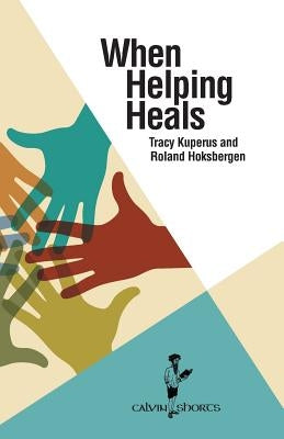 When Helping Heals by Kuperus, Tracy