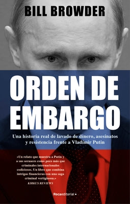 Orden de Embargo: Una Historia Real de Lavado de Dinero, Asesinatos Y Resistenci a Frente a Vladimir Putín / Freezing Order: A True Story of Money Lau by Browder, Bill