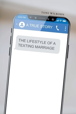 The Lifestyle of a Texting Marriage by Wilborn, Toni
