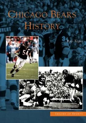 Chicago Bears History by Taylor, Roy