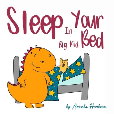 Sleep in Your Big Kid Bed by Hembrow, Amanda