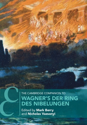 The Cambridge Companion to Wagner's Der Ring Des Nibelungen by Berry, Mark