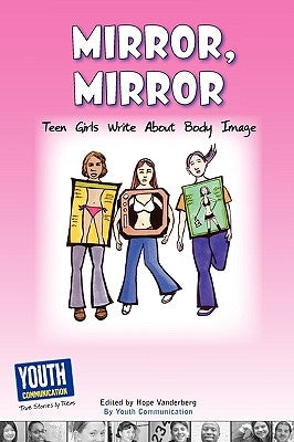 Mirror, Mirror: Teen Girls Write about Body Image by Vanderberg, Hope