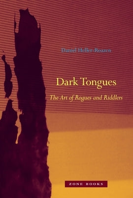 Dark Tongues: The Art of Rogues and Riddlers by Heller-Roazen, Daniel